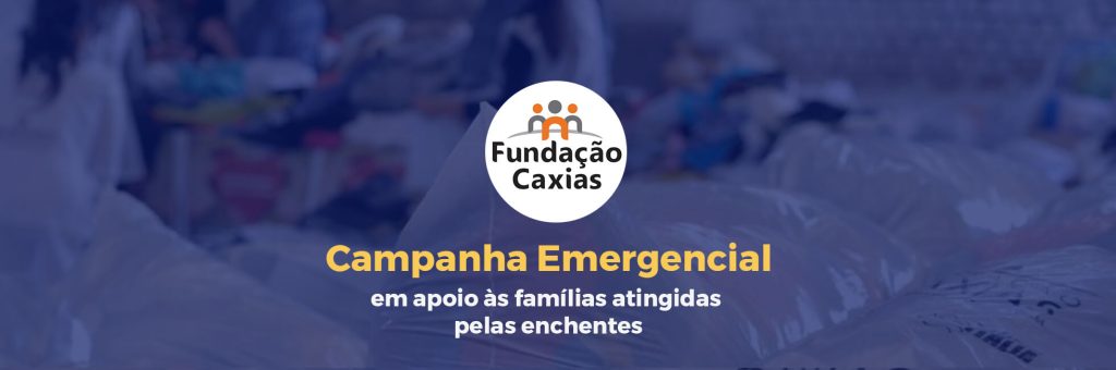 Campanha Emergencial Fundação Caxias para os atingidos pelas enchentes no RS
